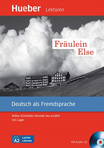 Fräulein Else: Arthur Schnitzlers Novelle neu erzählt.Deutsch als Fremdsprache / Leseheft mit Audio-CD (Leichte Literatur) von Hueber